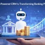 How AI-Powered CRM Is Transforming Banking Profitability