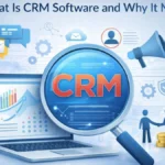 What Is CRM Software and Why It Matters