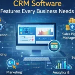 CRM Software Features Every Business Needs
